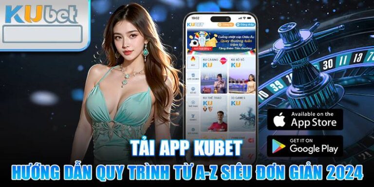 Hướng Dẫn Tải App Kubet Trên Nền Tảng IOS và APK